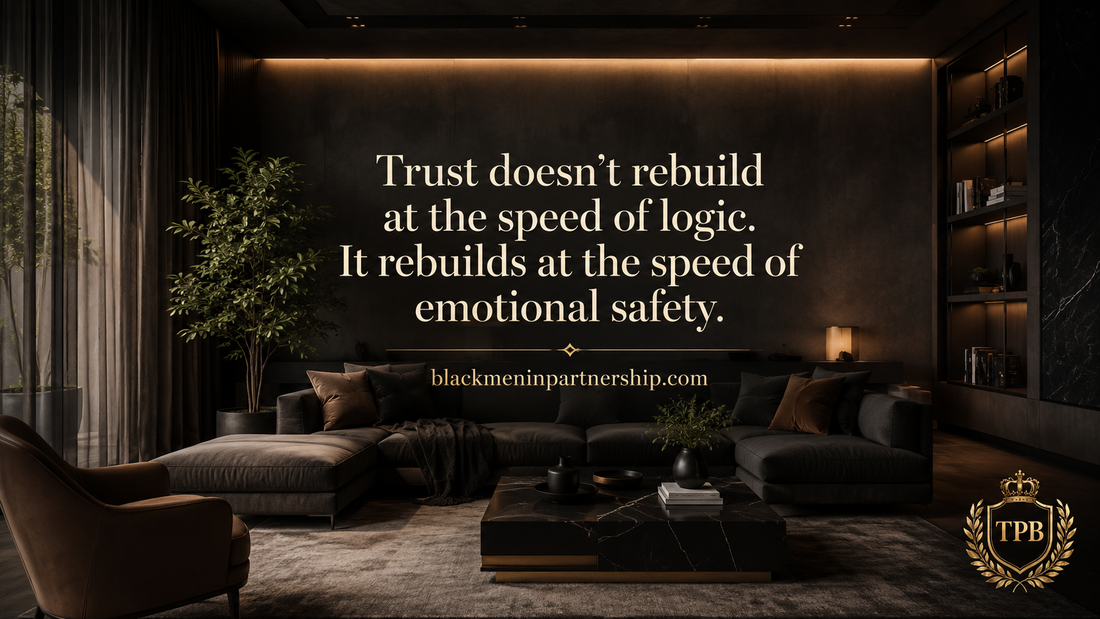 Quote banner for Black men on rebuilding trust that reads, Trust doesn't rebuild at the speed of logic. It rebuilds at the speed of emotional safety. blackmeninpartnership.com