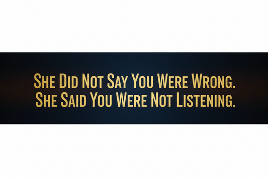 She Did Not Say You Were Wrong. She Said You Were Not Listening.