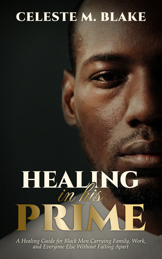 Healing in His Prime – Emotional Healing & Survival Mode Recovery for Black Men